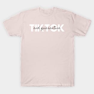 TikTok and Quarantine Trend Design T-Shirt